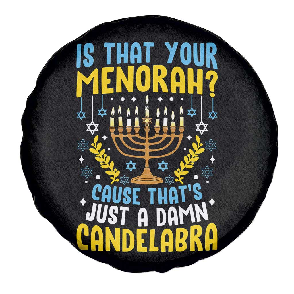 Funny Is That your Menorah Cause That's Just A Damn Candelabra Spare Tire Cover Hanukkah Menorah - Wonder Print Shop