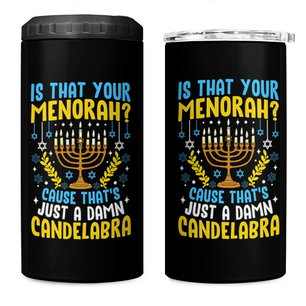 Funny Is That your Menorah Cause That's Just A Damn Candelabra 4 in 1 Can Cooler Tumbler Hanukkah Menorah - Wonder Print Shop