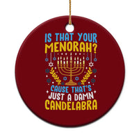 Funny Is That your Menorah Cause That's Just A Damn Candelabra Ceramic Ornament Hanukkah Menorah - Wonder Print Shop