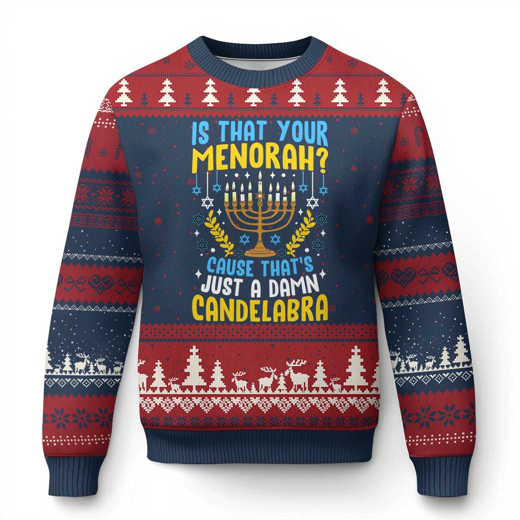 Funny Is That your Menorah Cause That's Just A Damn Candelabra Ugly Christmas Sweater Hanukkah Menorah - Wonder Print Shop