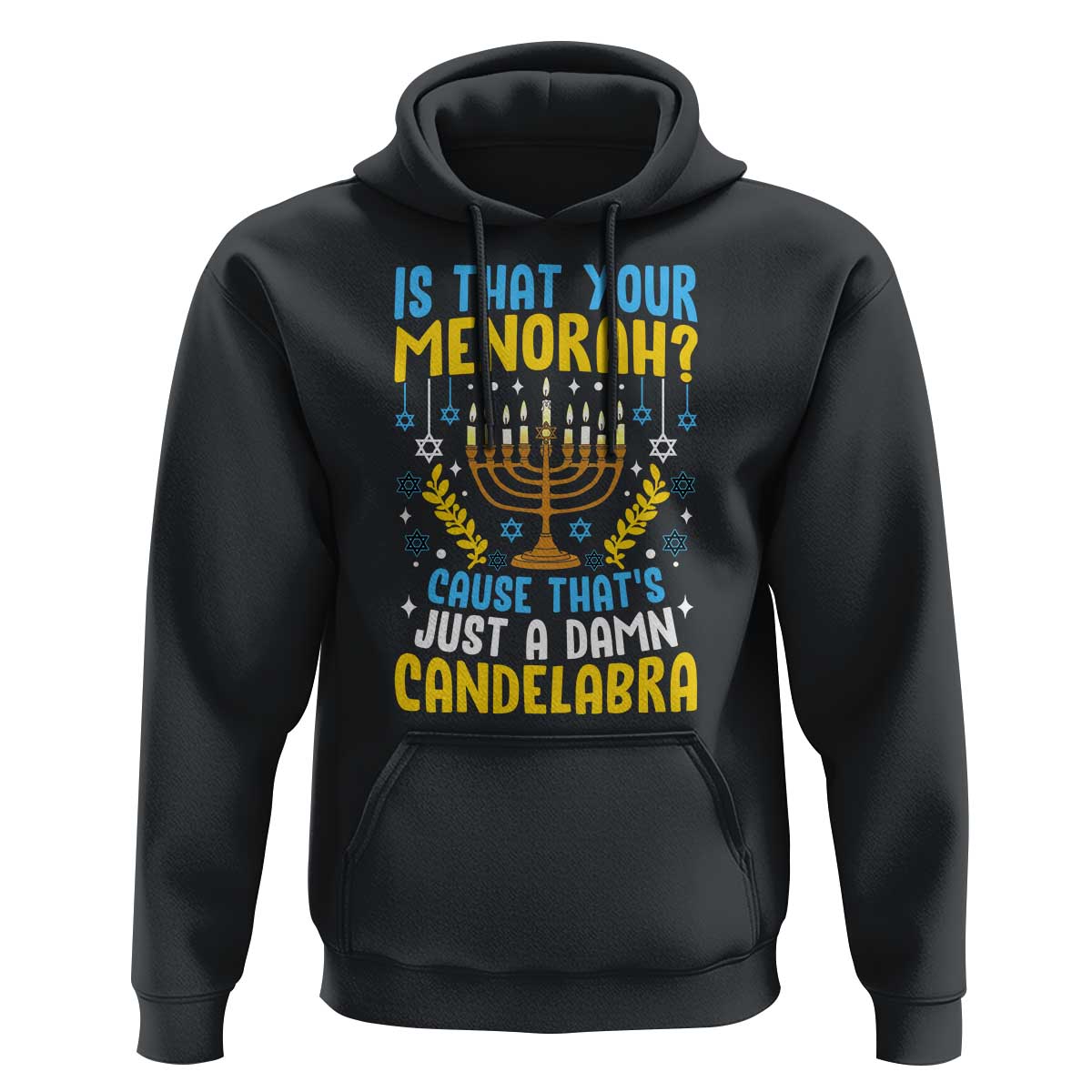 Funny Is That your Menorah Cause That's Just A Damn Candelabra Hoodie Hanukkah Menorah - Wonder Print Shop