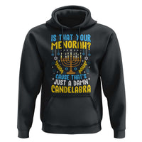 Funny Is That your Menorah Cause That's Just A Damn Candelabra Hoodie Hanukkah Menorah - Wonder Print Shop