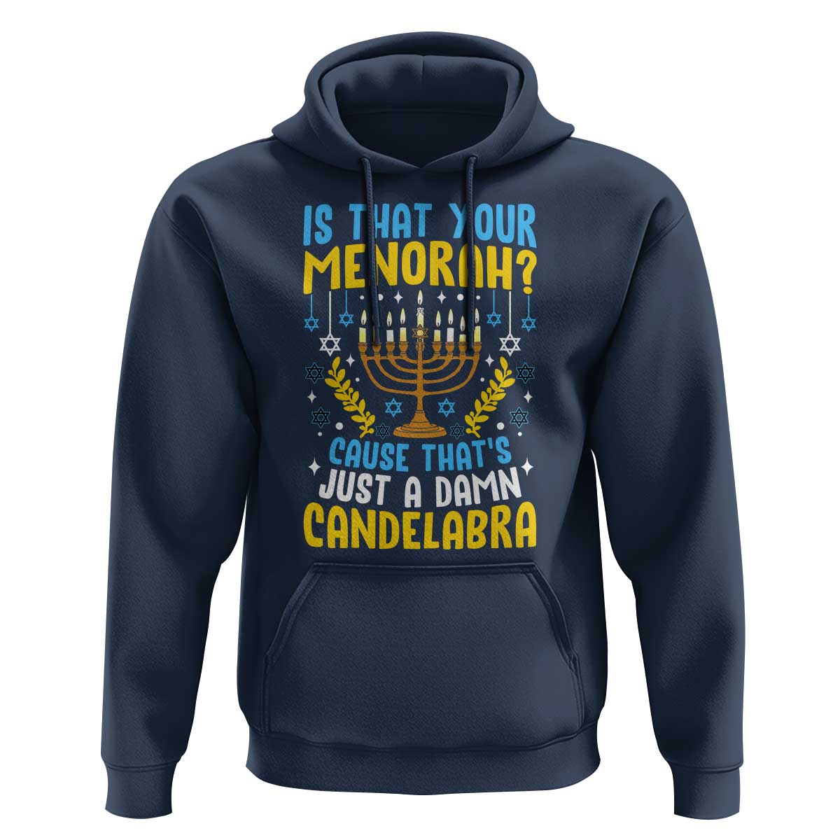 Funny Is That your Menorah Cause That's Just A Damn Candelabra Hoodie Hanukkah Menorah - Wonder Print Shop