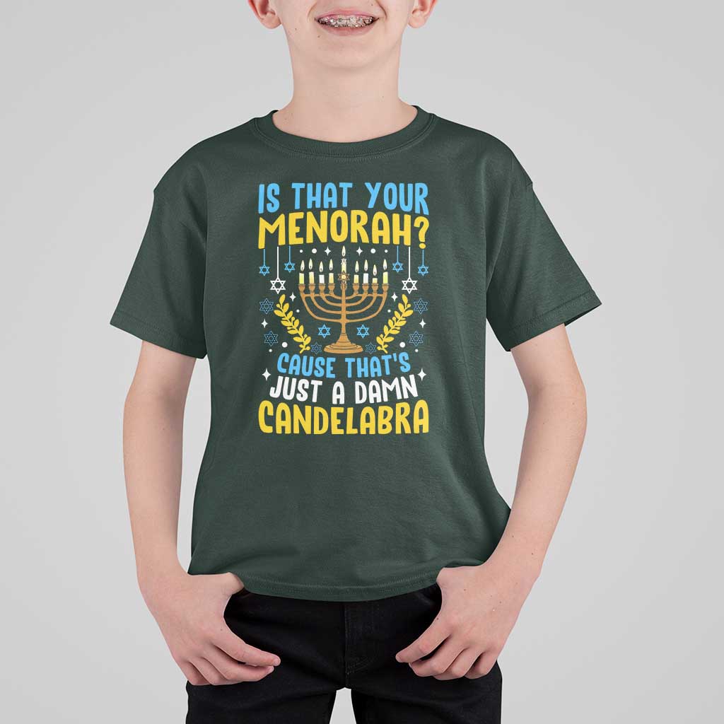 Funny Is That your Menorah Cause That's Just A Damn Candelabra T Shirt For Kid Hanukkah Menorah - Wonder Print Shop