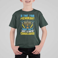 Funny Is That your Menorah Cause That's Just A Damn Candelabra T Shirt For Kid Hanukkah Menorah - Wonder Print Shop
