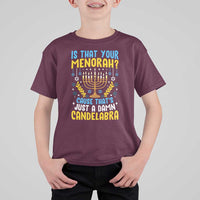 Funny Is That your Menorah Cause That's Just A Damn Candelabra T Shirt For Kid Hanukkah Menorah - Wonder Print Shop