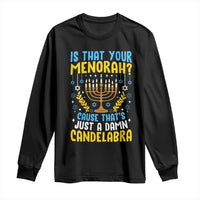 Funny Is That your Menorah Cause That's Just A Damn Candelabra Long Sleeve Shirt Hanukkah Menorah - Wonder Print Shop