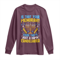 Funny Is That your Menorah Cause That's Just A Damn Candelabra Long Sleeve Shirt Hanukkah Menorah - Wonder Print Shop