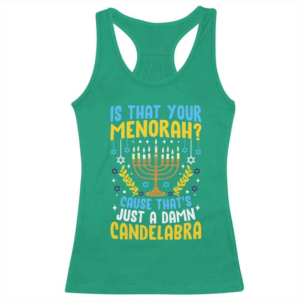 Funny Is That your Menorah Cause That's Just A Damn Candelabra Racerback Tank Top Hanukkah Menorah - Wonder Print Shop