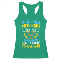 Funny Is That your Menorah Cause That's Just A Damn Candelabra Racerback Tank Top Hanukkah Menorah - Wonder Print Shop