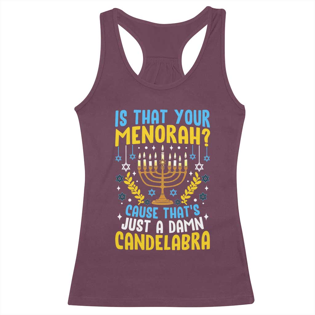 Funny Is That your Menorah Cause That's Just A Damn Candelabra Racerback Tank Top Hanukkah Menorah - Wonder Print Shop