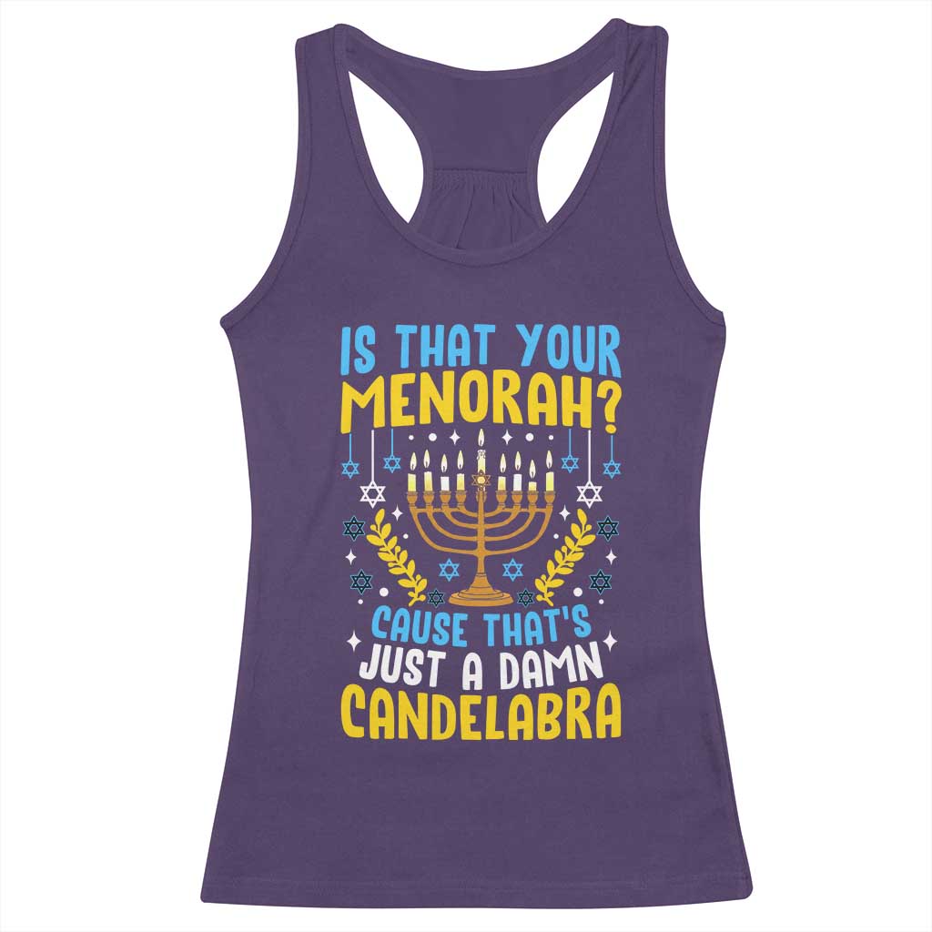 Funny Is That your Menorah Cause That's Just A Damn Candelabra Racerback Tank Top Hanukkah Menorah - Wonder Print Shop
