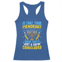 Funny Is That your Menorah Cause That's Just A Damn Candelabra Racerback Tank Top Hanukkah Menorah - Wonder Print Shop