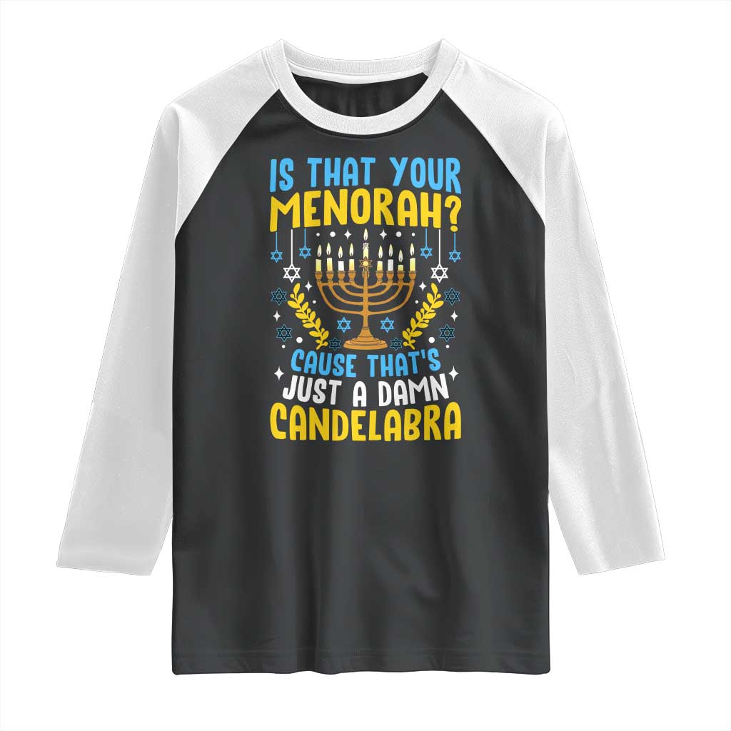 Funny Is That your Menorah Cause That's Just A Damn Candelabra Raglan Shirt Hanukkah Menorah - Wonder Print Shop