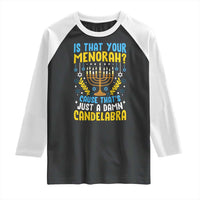 Funny Is That your Menorah Cause That's Just A Damn Candelabra Raglan Shirt Hanukkah Menorah - Wonder Print Shop