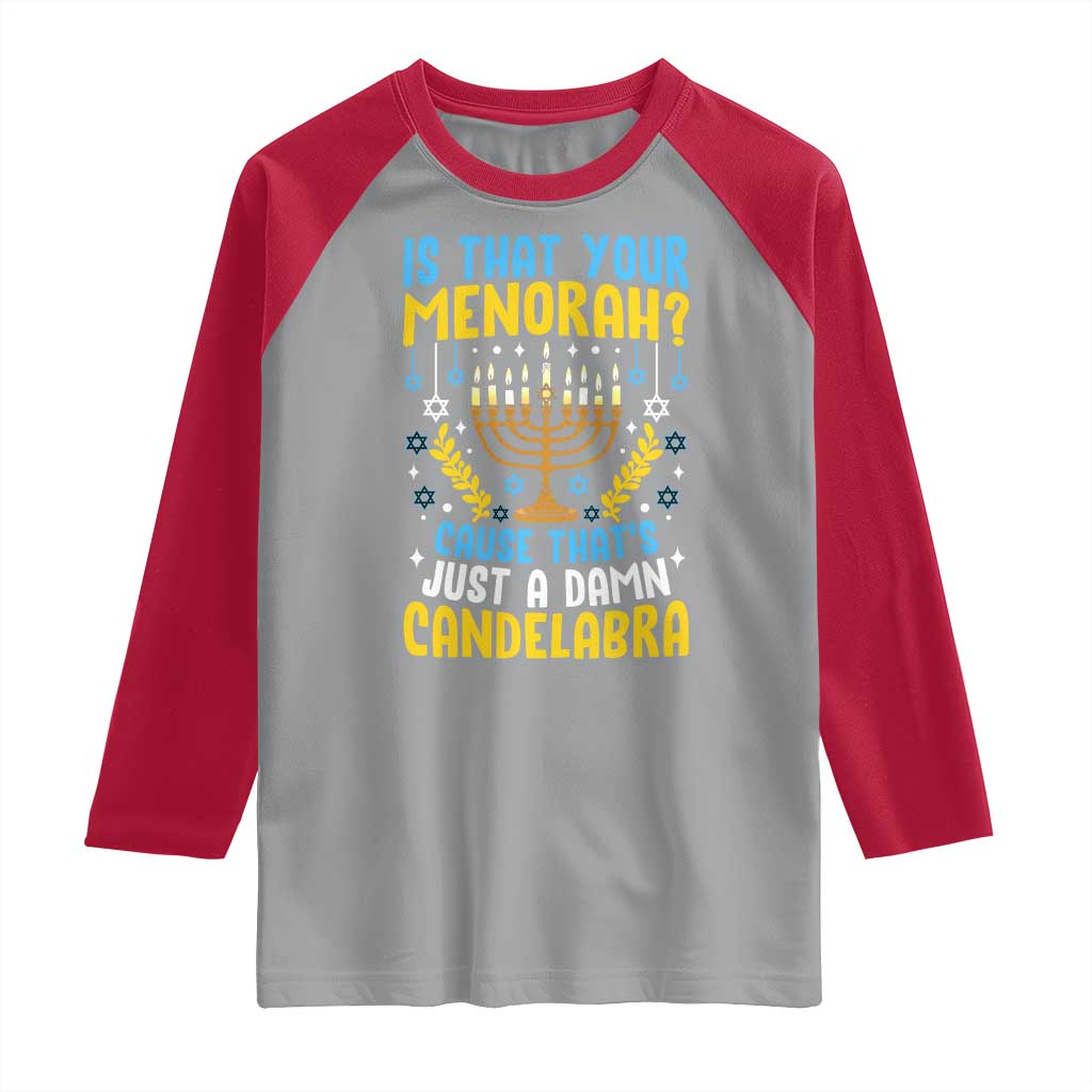Funny Is That your Menorah Cause That's Just A Damn Candelabra Raglan Shirt Hanukkah Menorah - Wonder Print Shop