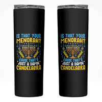 Funny Is That your Menorah Cause That's Just A Damn Candelabra Skinny Tumbler Hanukkah Menorah - Wonder Print Shop