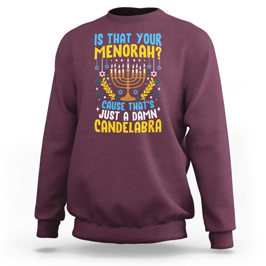 Funny Is That your Menorah Cause That's Just A Damn Candelabra Sweatshirt Hanukkah Menorah - Wonder Print Shop