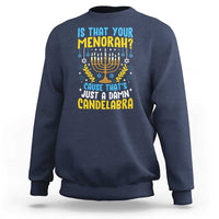 Funny Is That your Menorah Cause That's Just A Damn Candelabra Sweatshirt Hanukkah Menorah - Wonder Print Shop