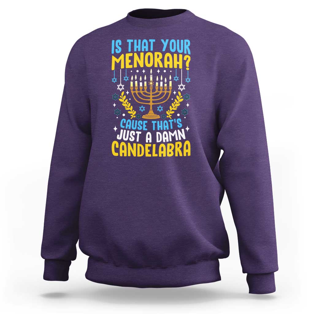 Funny Is That your Menorah Cause That's Just A Damn Candelabra Sweatshirt Hanukkah Menorah - Wonder Print Shop