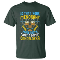 Funny Is That your Menorah Cause That's Just A Damn Candelabra T Shirt Hanukkah Menorah - Wonder Print Shop