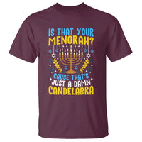 Funny Is That your Menorah Cause That's Just A Damn Candelabra T Shirt Hanukkah Menorah - Wonder Print Shop