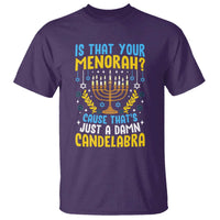 Funny Is That your Menorah Cause That's Just A Damn Candelabra T Shirt Hanukkah Menorah - Wonder Print Shop