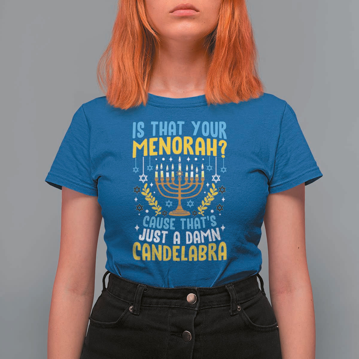 Funny Is That your Menorah Cause That's Just A Damn Candelabra T Shirt For Women Hanukkah Menorah - Wonder Print Shop