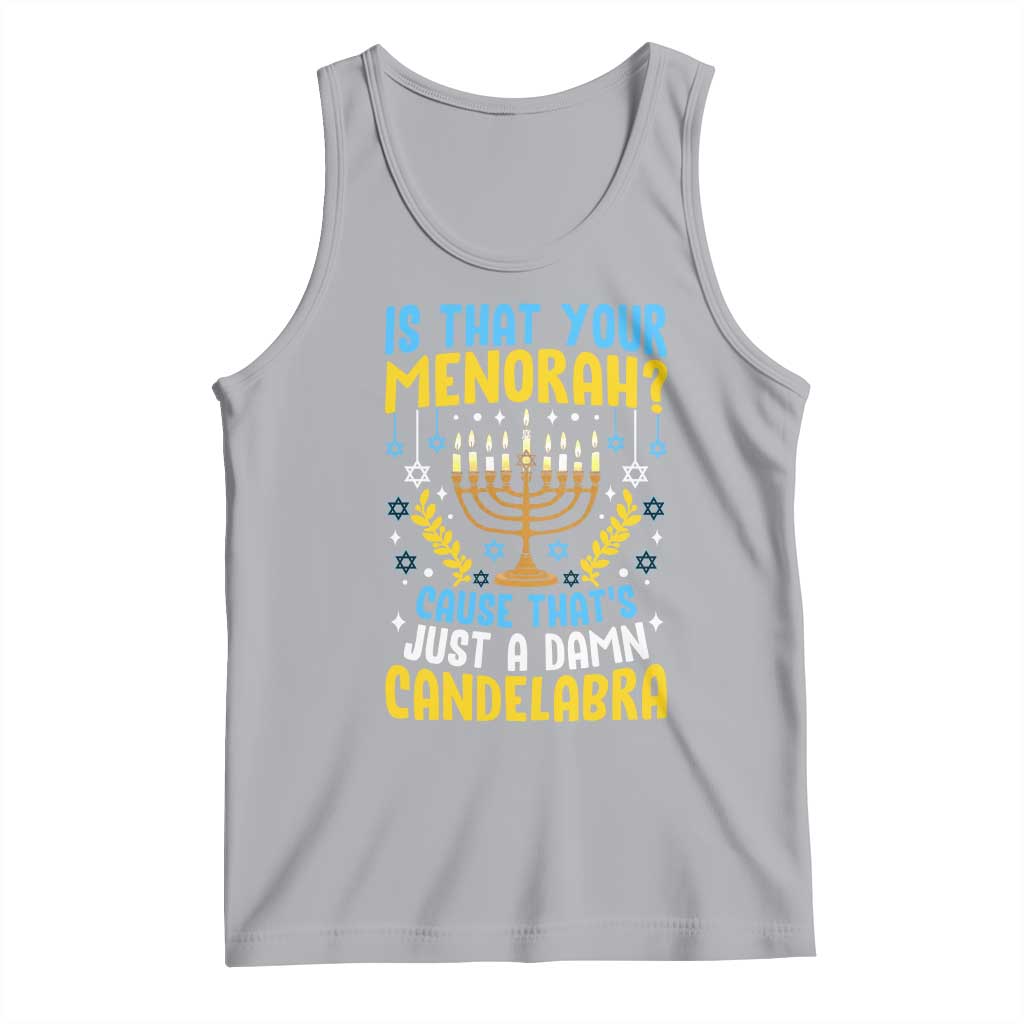 Funny Is That your Menorah Cause That's Just A Damn Candelabra Tank Top Hanukkah Menorah - Wonder Print Shop
