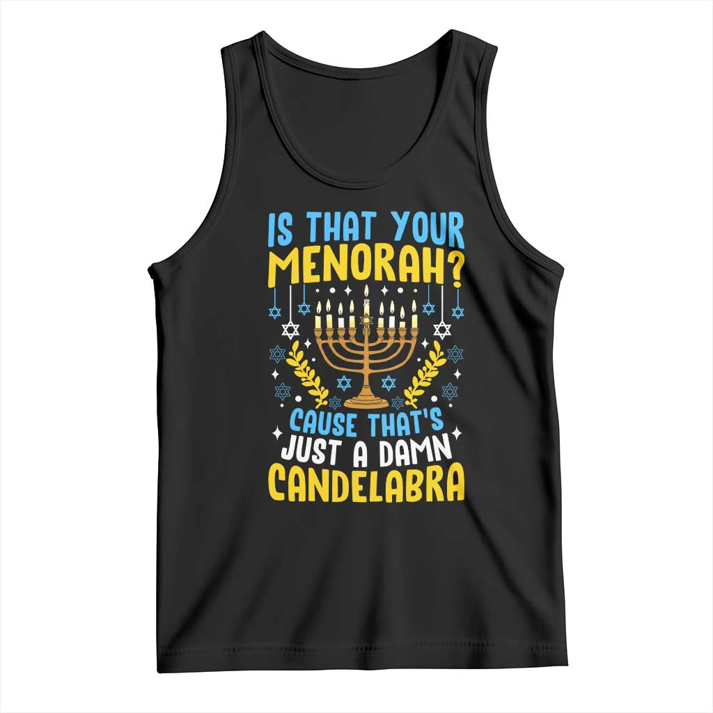 Funny Is That your Menorah Cause That's Just A Damn Candelabra Tank Top Hanukkah Menorah - Wonder Print Shop