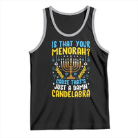 Funny Is That your Menorah Cause That's Just A Damn Candelabra Tank Top Hanukkah Menorah - Wonder Print Shop