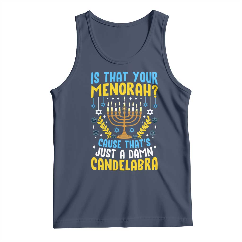 Funny Is That your Menorah Cause That's Just A Damn Candelabra Tank Top Hanukkah Menorah - Wonder Print Shop