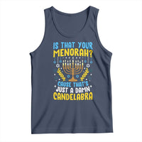 Funny Is That your Menorah Cause That's Just A Damn Candelabra Tank Top Hanukkah Menorah - Wonder Print Shop