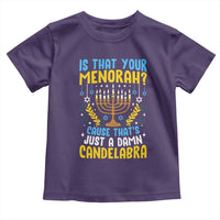 Funny Is That your Menorah Cause That's Just A Damn Candelabra Toddler T Shirt Hanukkah Menorah - Wonder Print Shop