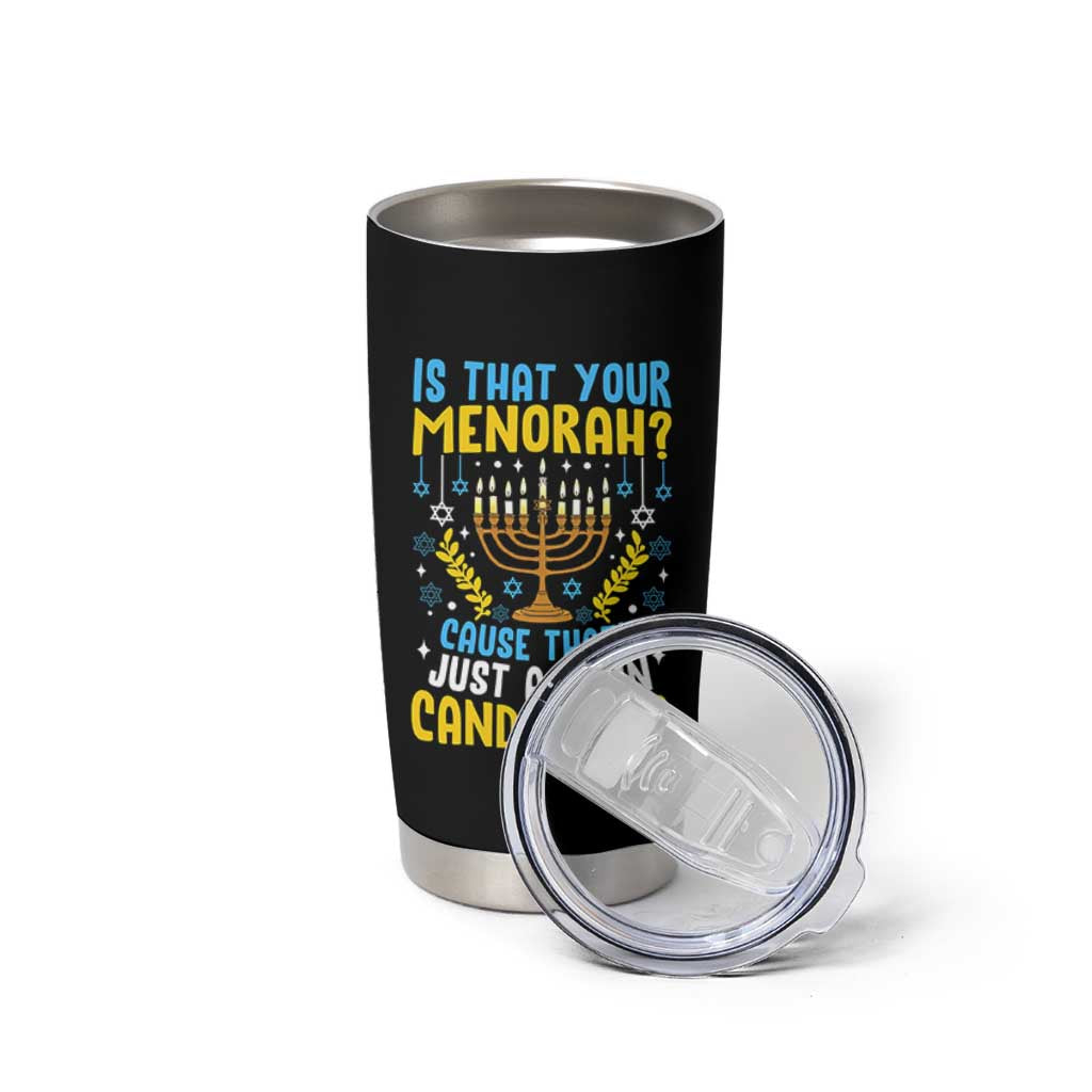 Funny Is That your Menorah Cause That's Just A Damn Candelabra Tumbler Cup Hanukkah Menorah - Wonder Print Shop