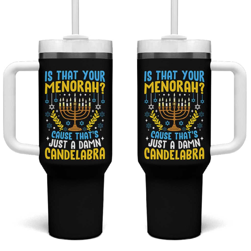 Funny Is That your Menorah Cause That's Just A Damn Candelabra Tumbler With Handle Hanukkah Menorah - Wonder Print Shop