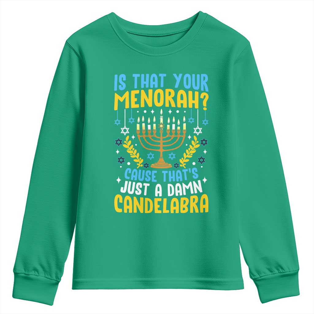 Funny Is That your Menorah Cause That's Just A Damn Candelabra Youth Sweatshirt Hanukkah Menorah - Wonder Print Shop