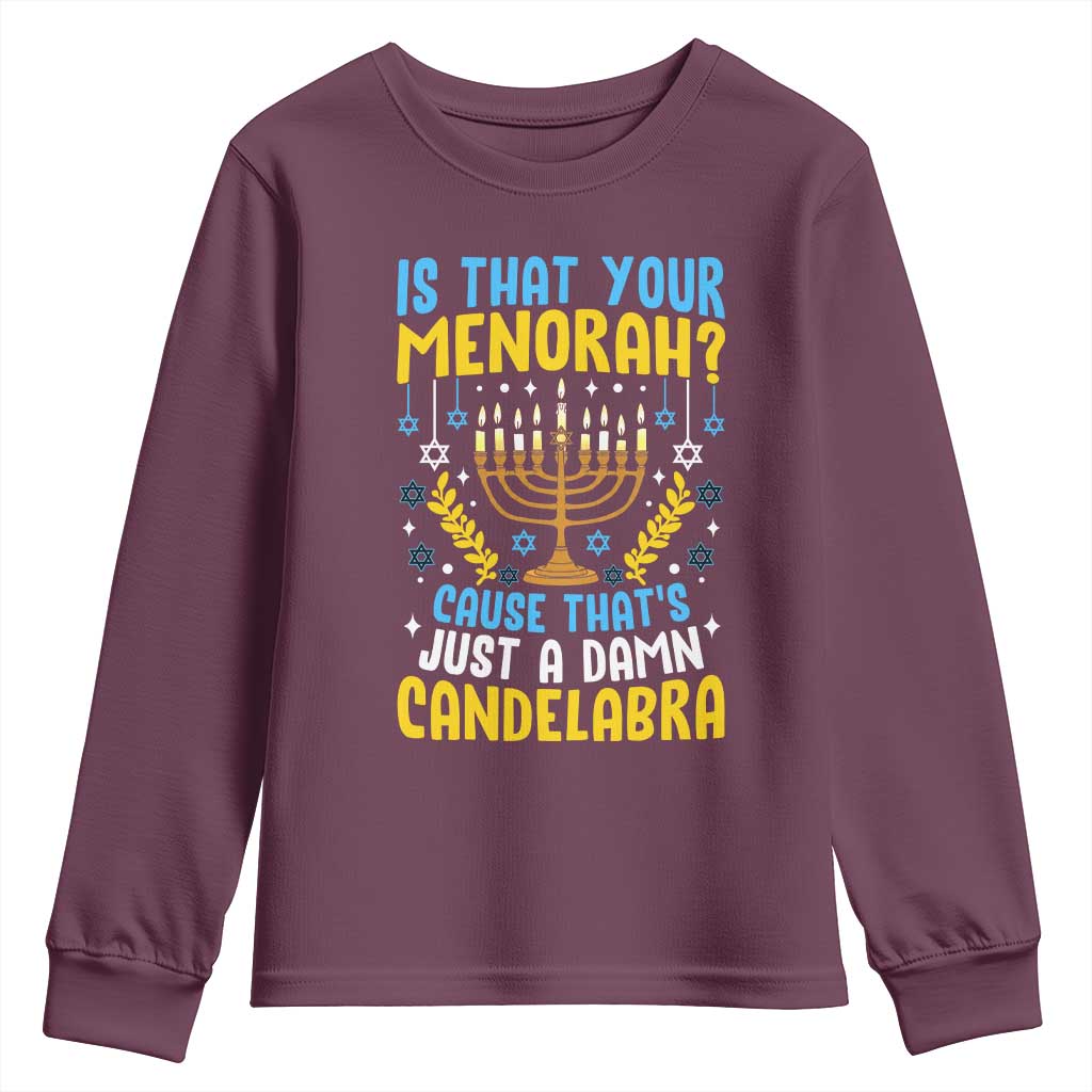 Funny Is That your Menorah Cause That's Just A Damn Candelabra Youth Sweatshirt Hanukkah Menorah - Wonder Print Shop