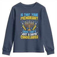 Funny Is That your Menorah Cause That's Just A Damn Candelabra Youth Sweatshirt Hanukkah Menorah - Wonder Print Shop