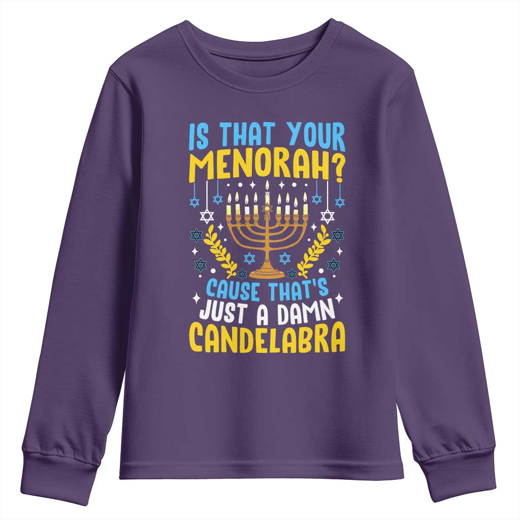 Funny Is That your Menorah Cause That's Just A Damn Candelabra Youth Sweatshirt Hanukkah Menorah - Wonder Print Shop