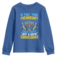 Funny Is That your Menorah Cause That's Just A Damn Candelabra Youth Sweatshirt Hanukkah Menorah - Wonder Print Shop