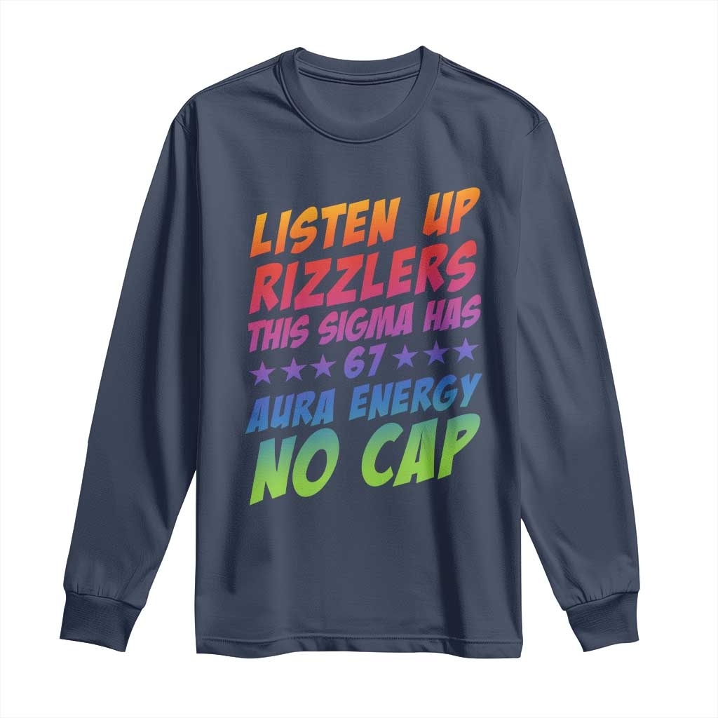 Funny Listen Up Rizzlers This Sigma Has 67 Aura Energy No Cap Long Sleeve Shirt - Wonder Print Shop