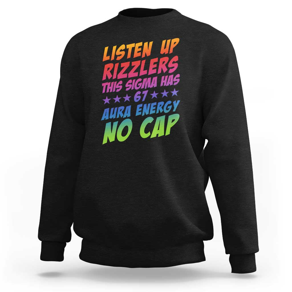 Funny Listen Up Rizzlers This Sigma Has 67 Aura Energy No Cap Sweatshirt - Wonder Print Shop