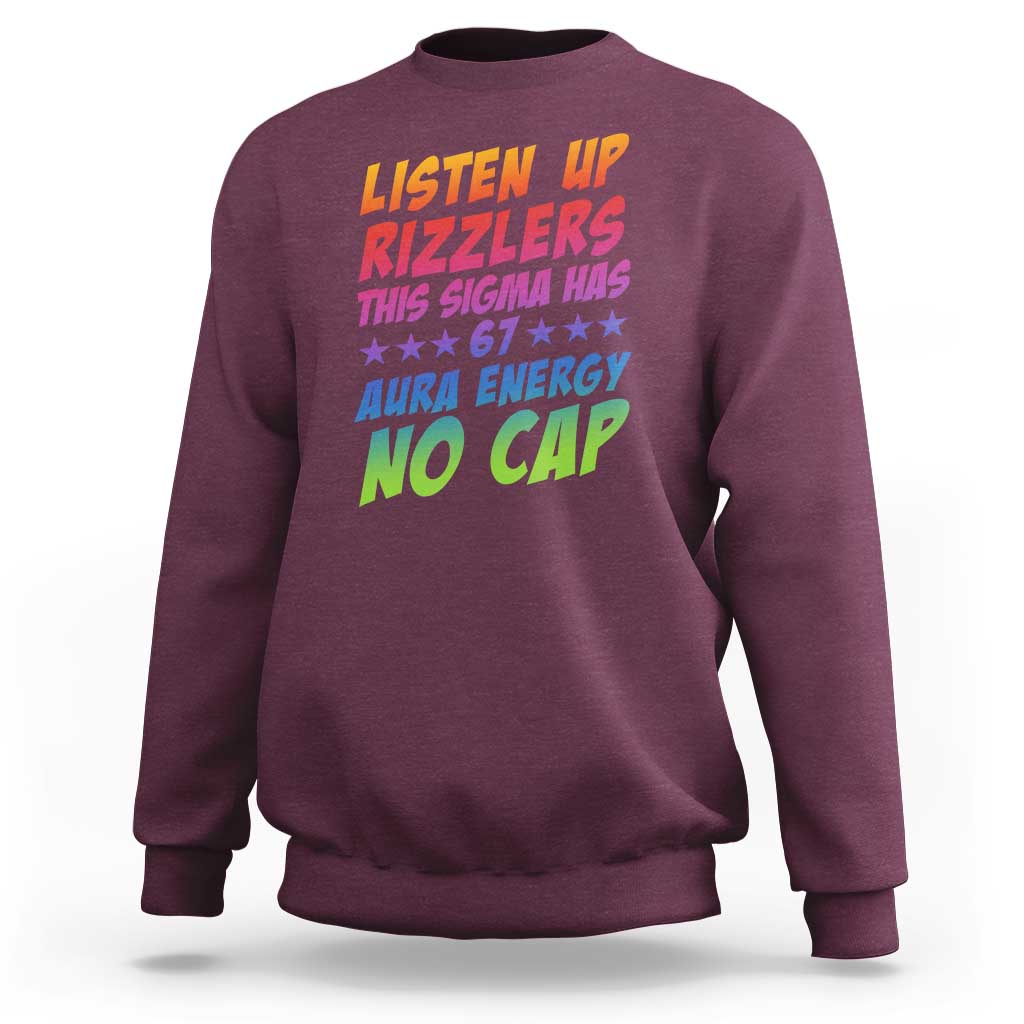 Funny Listen Up Rizzlers This Sigma Has 67 Aura Energy No Cap Sweatshirt - Wonder Print Shop