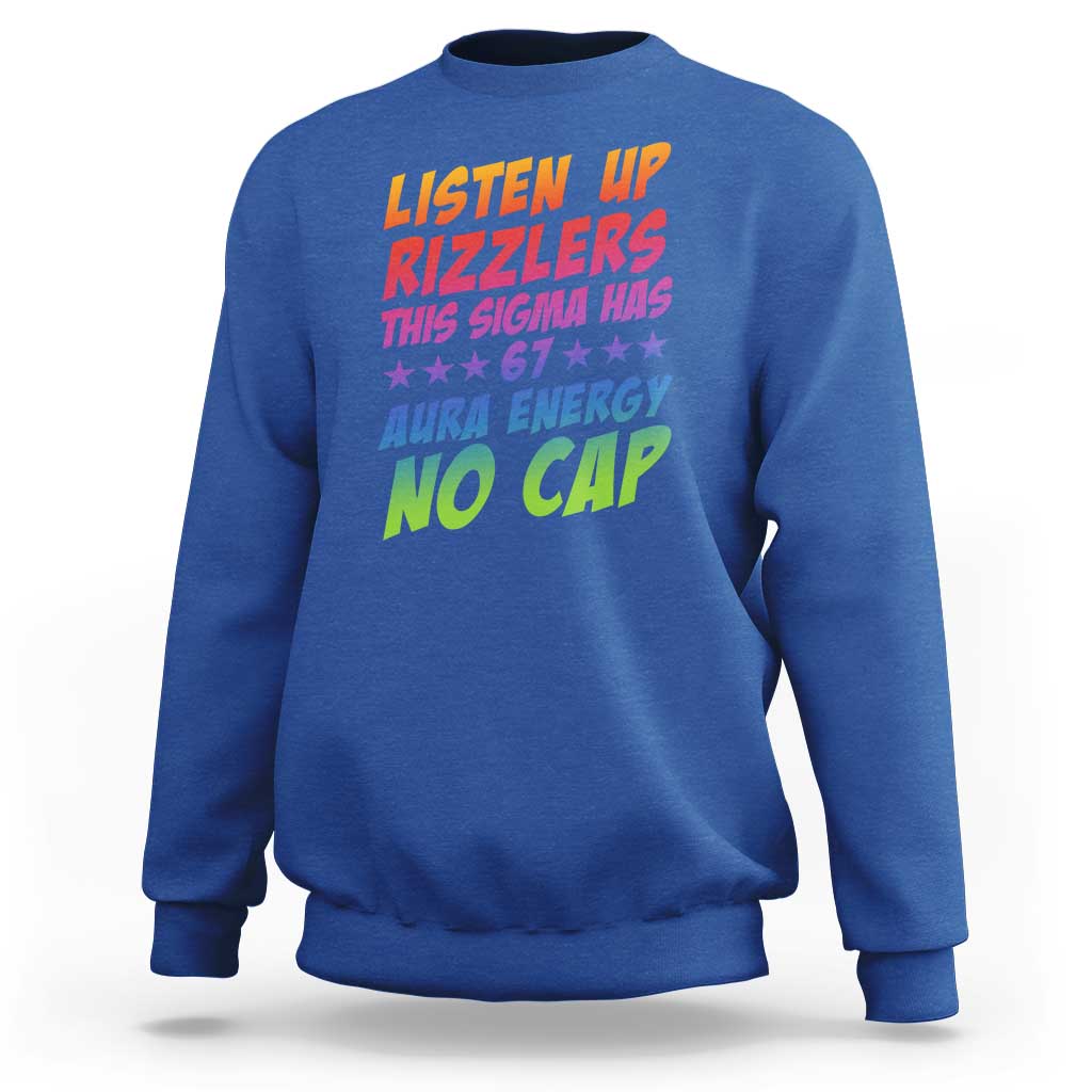 Funny Listen Up Rizzlers This Sigma Has 67 Aura Energy No Cap Sweatshirt - Wonder Print Shop