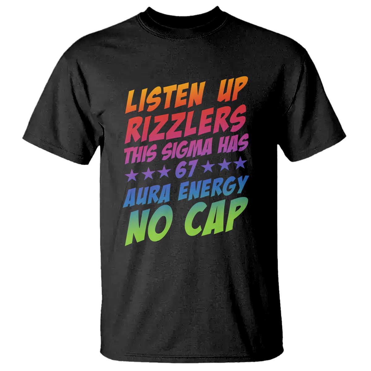 Funny Listen Up Rizzlers This Sigma Has 67 Aura Energy No Cap T Shirt - Wonder Print Shop