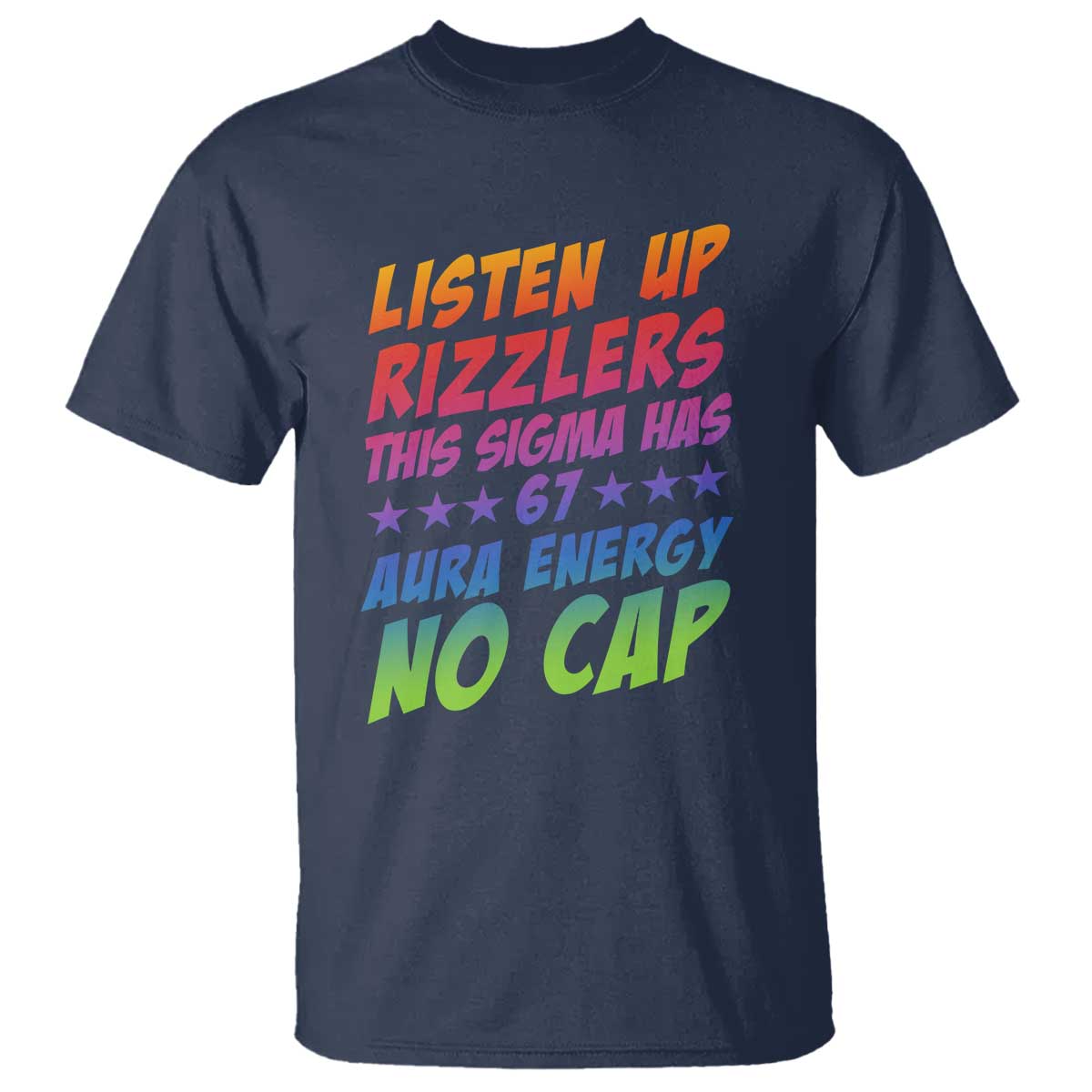 Funny Listen Up Rizzlers This Sigma Has 67 Aura Energy No Cap T Shirt - Wonder Print Shop
