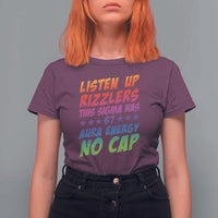 Funny Listen Up Rizzlers This Sigma Has 67 Aura Energy No Cap T Shirt For Women - Wonder Print Shop