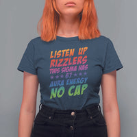 Funny Listen Up Rizzlers This Sigma Has 67 Aura Energy No Cap T Shirt For Women - Wonder Print Shop