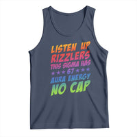 Funny Listen Up Rizzlers This Sigma Has 67 Aura Energy No Cap Tank Top - Wonder Print Shop